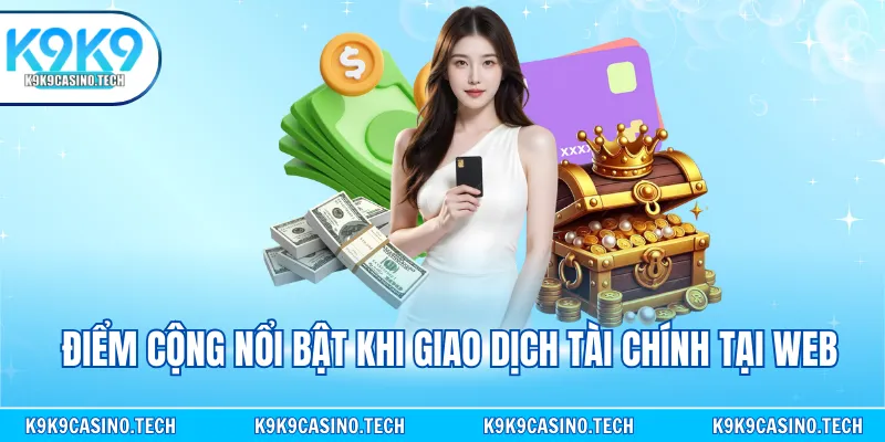 Điểm cộng nổi bật khi giao dịch tài chính tại web