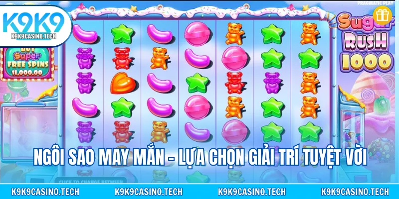 Ngôi sao may mắn - Lựa chọn giải trí tuyệt vời