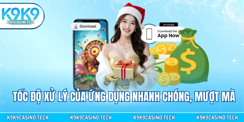 Tốc độ xử lý của ứng dụng nhanh chóng, mượt mà